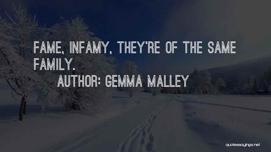 Gemma Malley Quotes: Fame, Infamy, They're Of The Same Family.