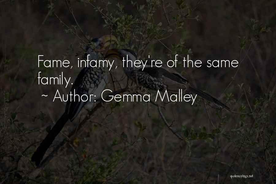 Gemma Malley Quotes: Fame, Infamy, They're Of The Same Family.