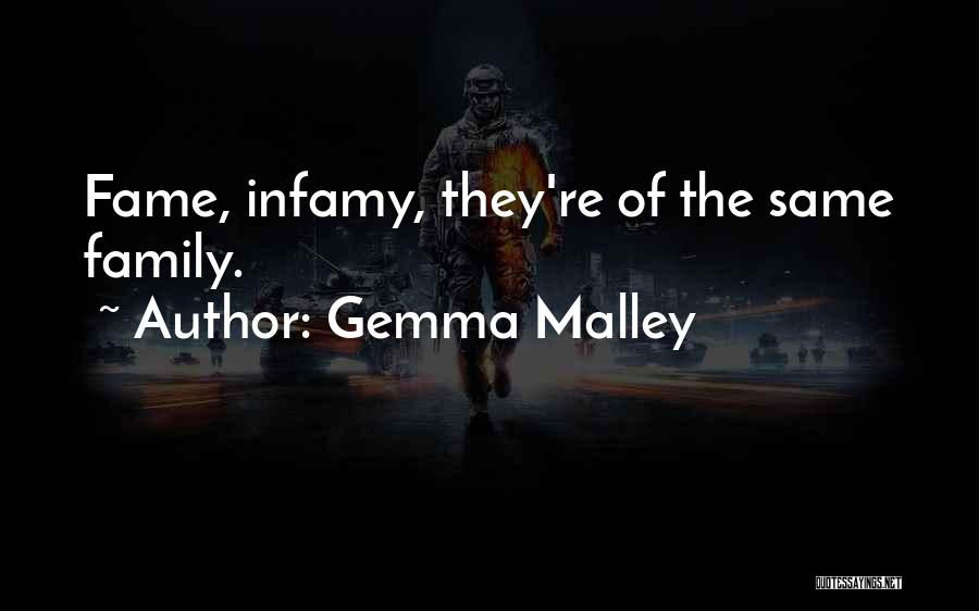 Gemma Malley Quotes: Fame, Infamy, They're Of The Same Family.