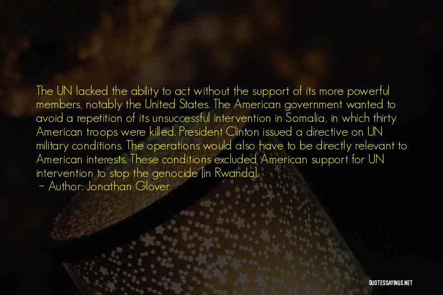 Jonathan Glover Quotes: The Un Lacked The Ability To Act Without The Support Of Its More Powerful Members, Notably The United States. The