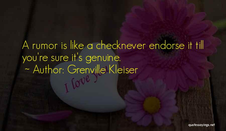 Grenville Kleiser Quotes: A Rumor Is Like A Checknever Endorse It Till You're Sure It's Genuine.