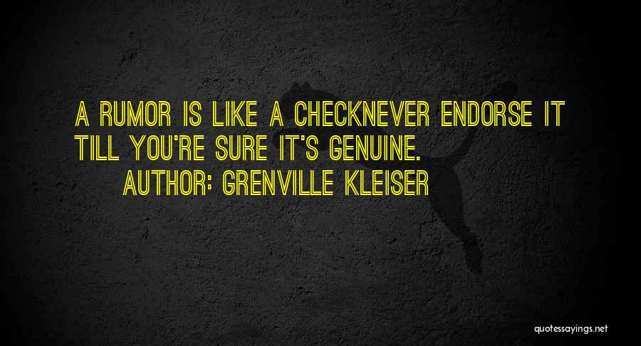 Grenville Kleiser Quotes: A Rumor Is Like A Checknever Endorse It Till You're Sure It's Genuine.