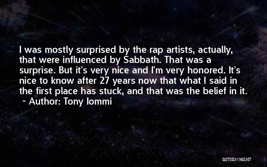 Tony Iommi Quotes: I Was Mostly Surprised By The Rap Artists, Actually, That Were Influenced By Sabbath. That Was A Surprise. But It's