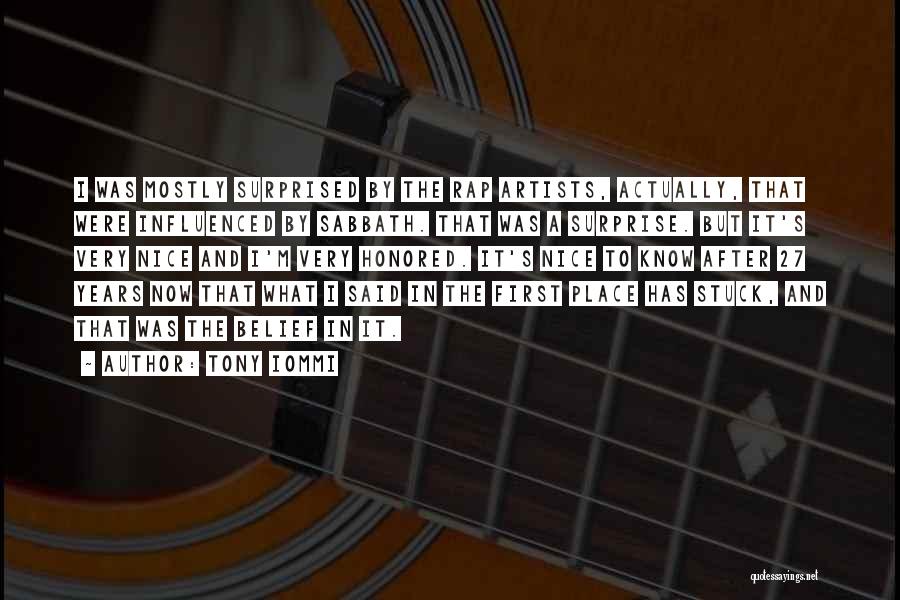 Tony Iommi Quotes: I Was Mostly Surprised By The Rap Artists, Actually, That Were Influenced By Sabbath. That Was A Surprise. But It's