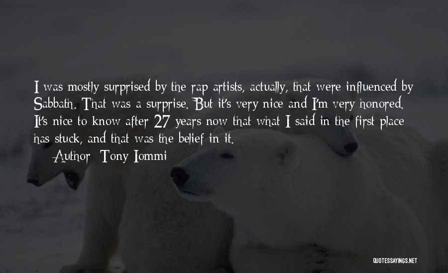 Tony Iommi Quotes: I Was Mostly Surprised By The Rap Artists, Actually, That Were Influenced By Sabbath. That Was A Surprise. But It's