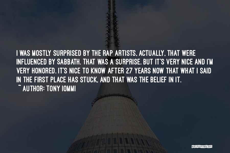 Tony Iommi Quotes: I Was Mostly Surprised By The Rap Artists, Actually, That Were Influenced By Sabbath. That Was A Surprise. But It's