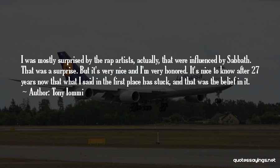 Tony Iommi Quotes: I Was Mostly Surprised By The Rap Artists, Actually, That Were Influenced By Sabbath. That Was A Surprise. But It's