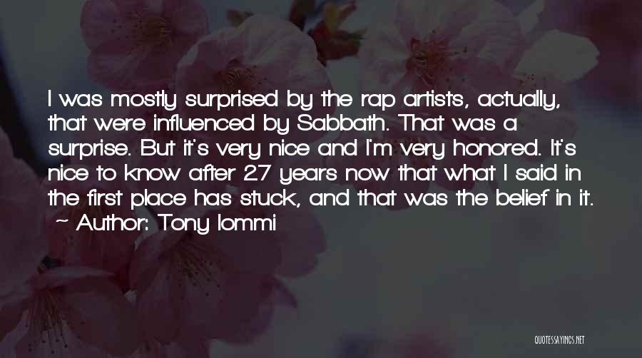 Tony Iommi Quotes: I Was Mostly Surprised By The Rap Artists, Actually, That Were Influenced By Sabbath. That Was A Surprise. But It's