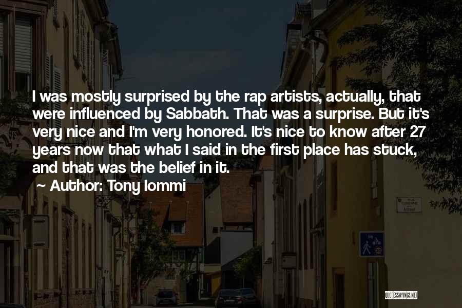 Tony Iommi Quotes: I Was Mostly Surprised By The Rap Artists, Actually, That Were Influenced By Sabbath. That Was A Surprise. But It's