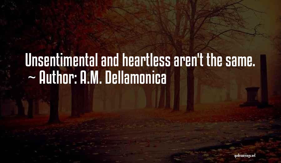 A.M. Dellamonica Quotes: Unsentimental And Heartless Aren't The Same.