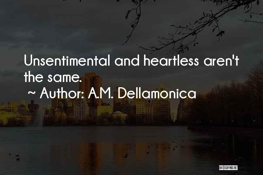 A.M. Dellamonica Quotes: Unsentimental And Heartless Aren't The Same.
