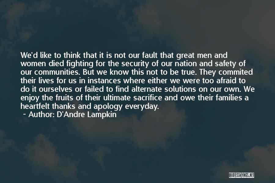 D'Andre Lampkin Quotes: We'd Like To Think That It Is Not Our Fault That Great Men And Women Died Fighting For The Security