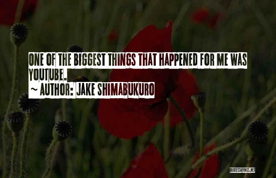 Jake Shimabukuro Quotes: One Of The Biggest Things That Happened For Me Was Youtube.