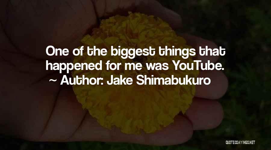 Jake Shimabukuro Quotes: One Of The Biggest Things That Happened For Me Was Youtube.
