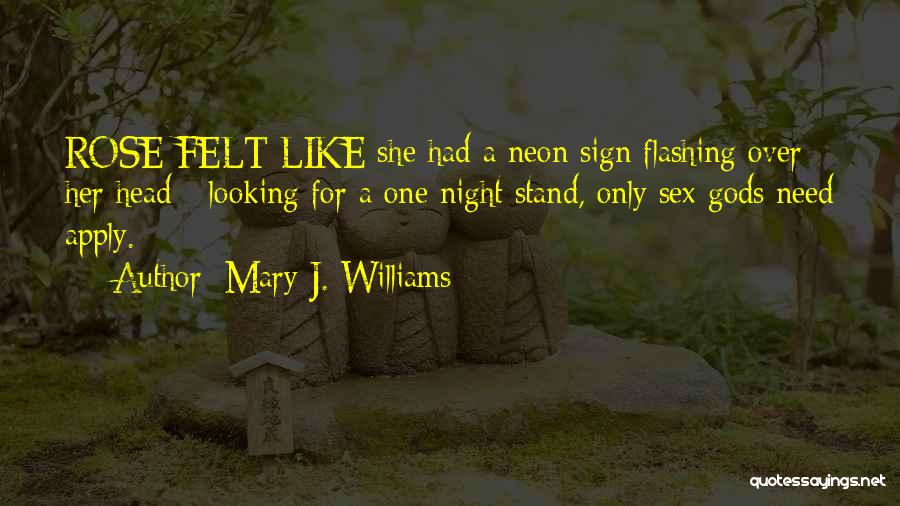 Mary J. Williams Quotes: Rose Felt Like She Had A Neon Sign Flashing Over Her Head - Looking For A One Night Stand, Only