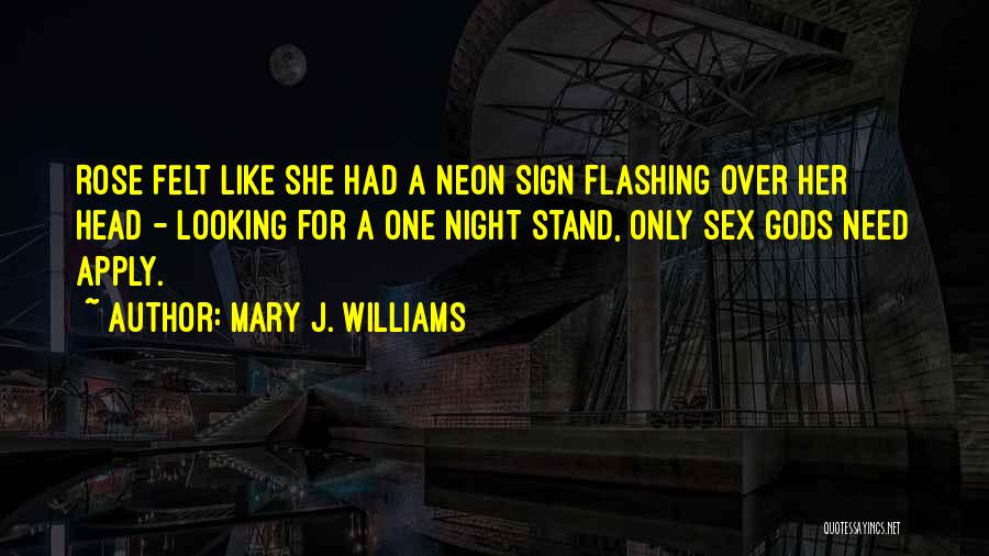 Mary J. Williams Quotes: Rose Felt Like She Had A Neon Sign Flashing Over Her Head - Looking For A One Night Stand, Only