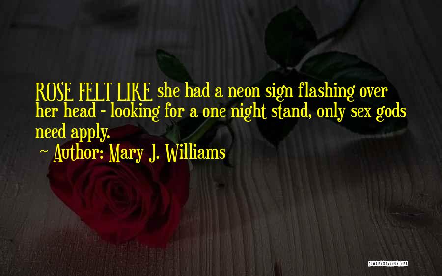 Mary J. Williams Quotes: Rose Felt Like She Had A Neon Sign Flashing Over Her Head - Looking For A One Night Stand, Only