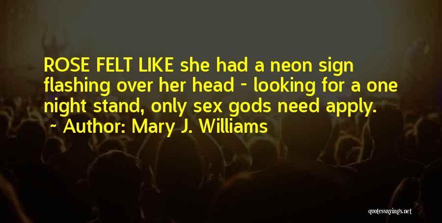 Mary J. Williams Quotes: Rose Felt Like She Had A Neon Sign Flashing Over Her Head - Looking For A One Night Stand, Only
