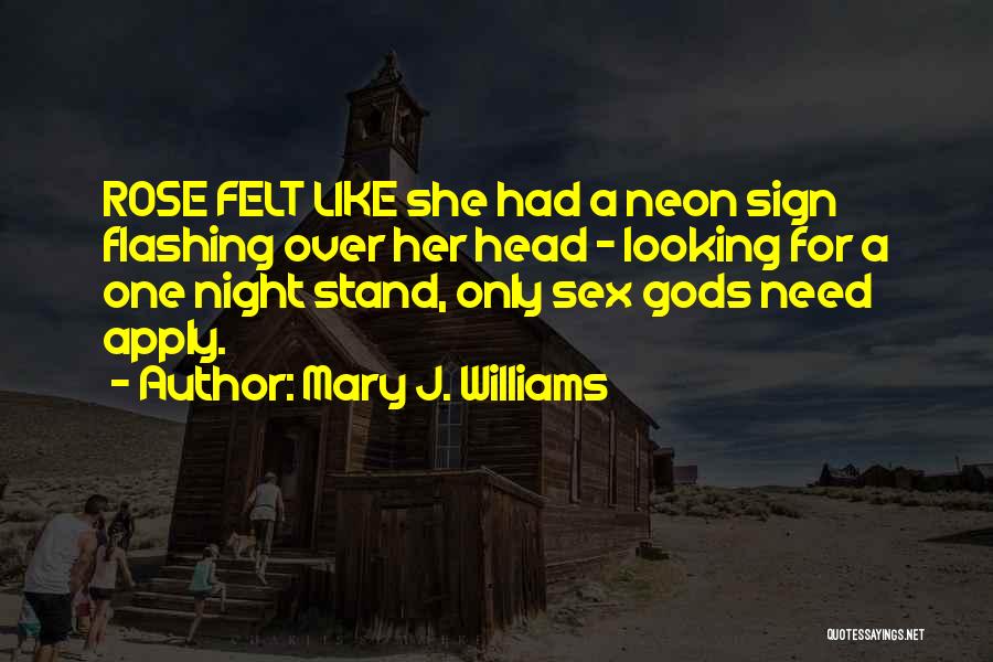 Mary J. Williams Quotes: Rose Felt Like She Had A Neon Sign Flashing Over Her Head - Looking For A One Night Stand, Only