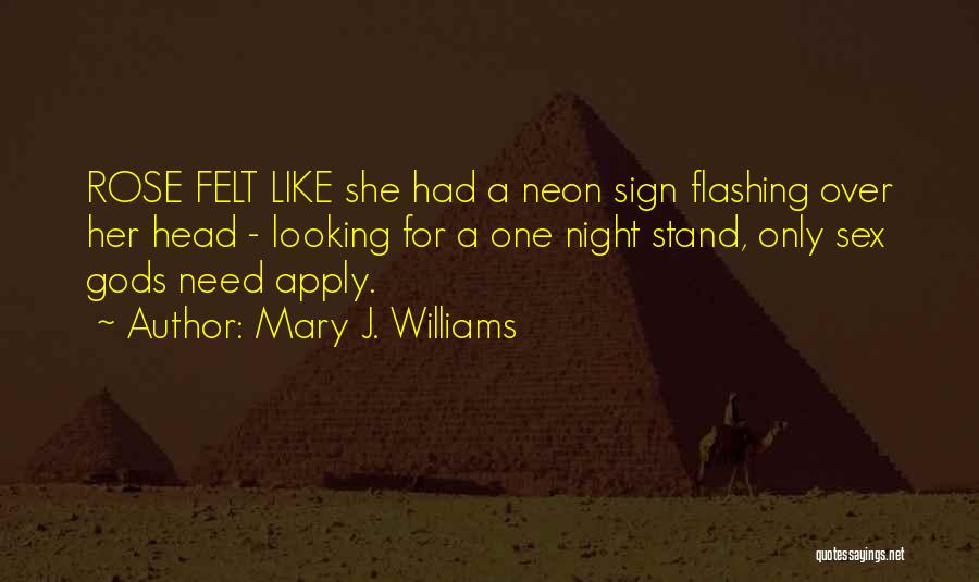 Mary J. Williams Quotes: Rose Felt Like She Had A Neon Sign Flashing Over Her Head - Looking For A One Night Stand, Only