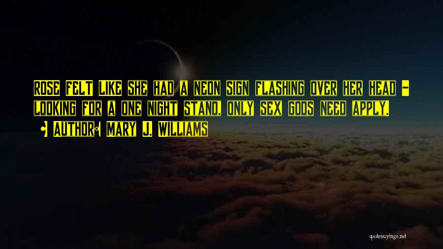 Mary J. Williams Quotes: Rose Felt Like She Had A Neon Sign Flashing Over Her Head - Looking For A One Night Stand, Only