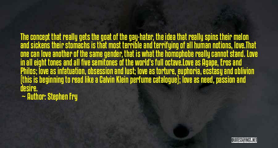 Stephen Fry Quotes: The Concept That Really Gets The Goat Of The Gay-hater, The Idea That Really Spins Their Melon And Sickens Their