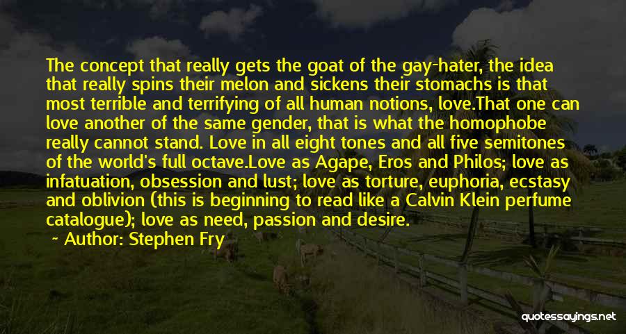 Stephen Fry Quotes: The Concept That Really Gets The Goat Of The Gay-hater, The Idea That Really Spins Their Melon And Sickens Their