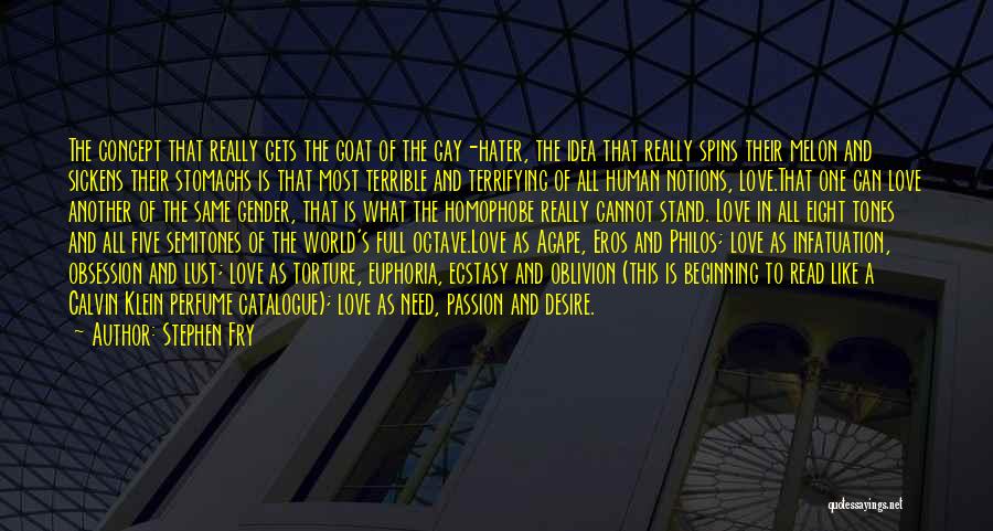 Stephen Fry Quotes: The Concept That Really Gets The Goat Of The Gay-hater, The Idea That Really Spins Their Melon And Sickens Their