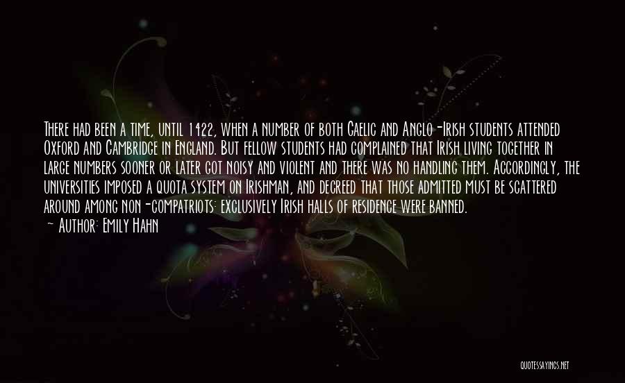 Emily Hahn Quotes: There Had Been A Time, Until 1422, When A Number Of Both Gaelic And Anglo-irish Students Attended Oxford And Cambridge