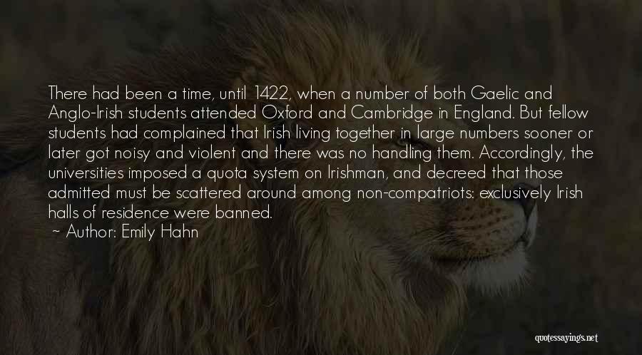 Emily Hahn Quotes: There Had Been A Time, Until 1422, When A Number Of Both Gaelic And Anglo-irish Students Attended Oxford And Cambridge