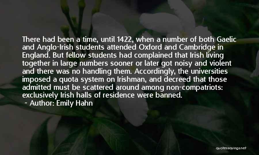 Emily Hahn Quotes: There Had Been A Time, Until 1422, When A Number Of Both Gaelic And Anglo-irish Students Attended Oxford And Cambridge