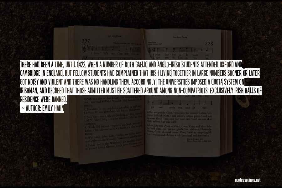 Emily Hahn Quotes: There Had Been A Time, Until 1422, When A Number Of Both Gaelic And Anglo-irish Students Attended Oxford And Cambridge