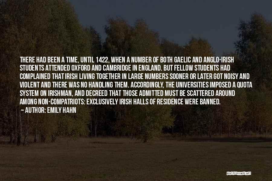 Emily Hahn Quotes: There Had Been A Time, Until 1422, When A Number Of Both Gaelic And Anglo-irish Students Attended Oxford And Cambridge