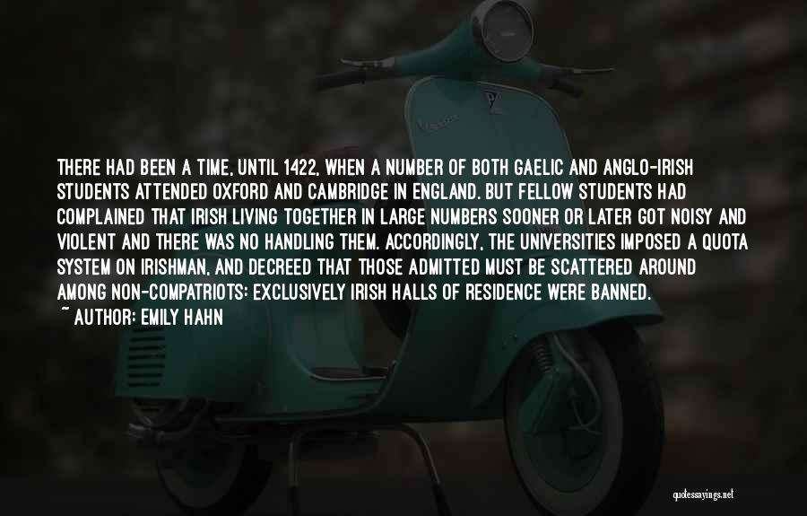 Emily Hahn Quotes: There Had Been A Time, Until 1422, When A Number Of Both Gaelic And Anglo-irish Students Attended Oxford And Cambridge