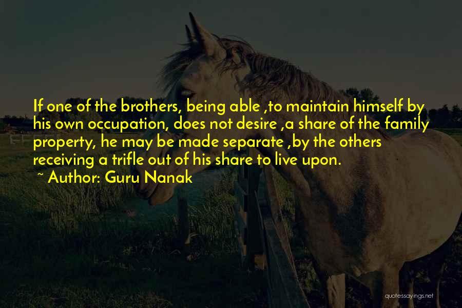 Guru Nanak Quotes: If One Of The Brothers, Being Able ,to Maintain Himself By His Own Occupation, Does Not Desire ,a Share Of