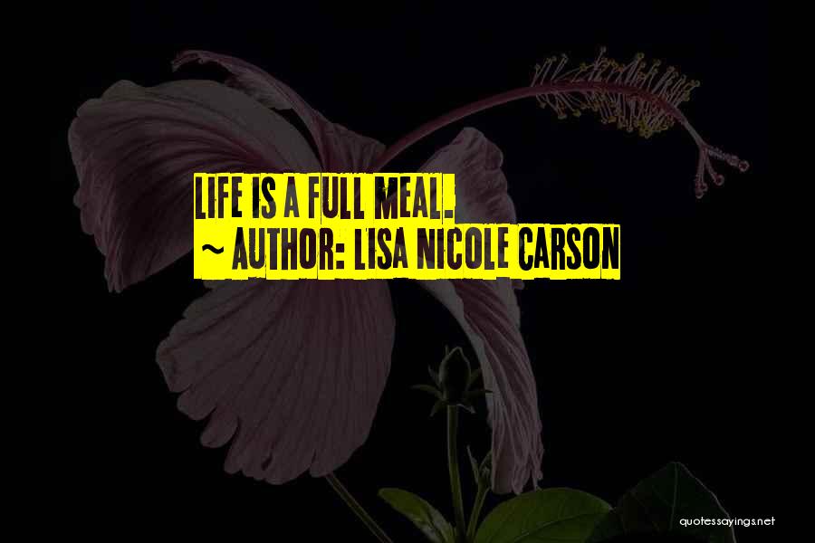 Lisa Nicole Carson Quotes: Life Is A Full Meal.