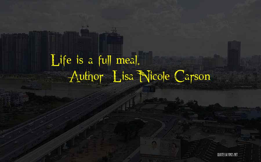 Lisa Nicole Carson Quotes: Life Is A Full Meal.