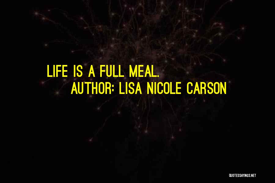 Lisa Nicole Carson Quotes: Life Is A Full Meal.