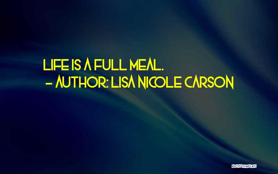 Lisa Nicole Carson Quotes: Life Is A Full Meal.