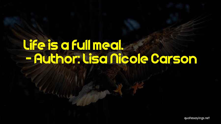 Lisa Nicole Carson Quotes: Life Is A Full Meal.