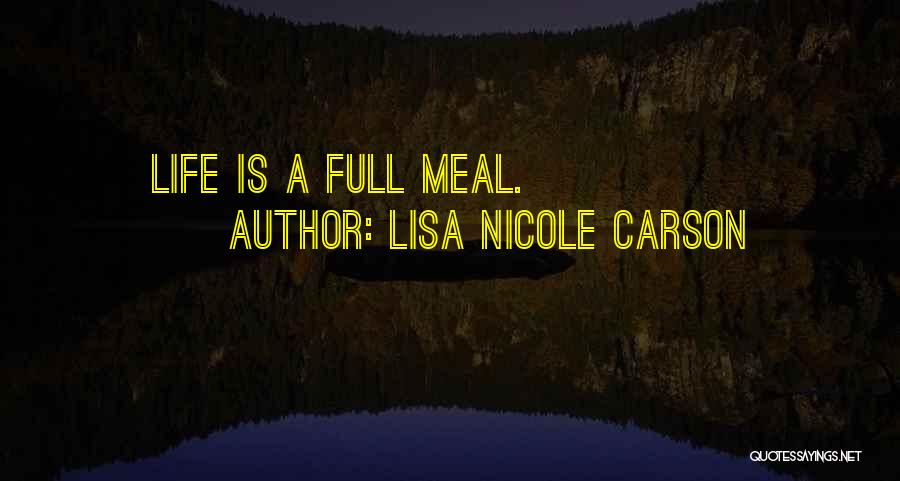 Lisa Nicole Carson Quotes: Life Is A Full Meal.