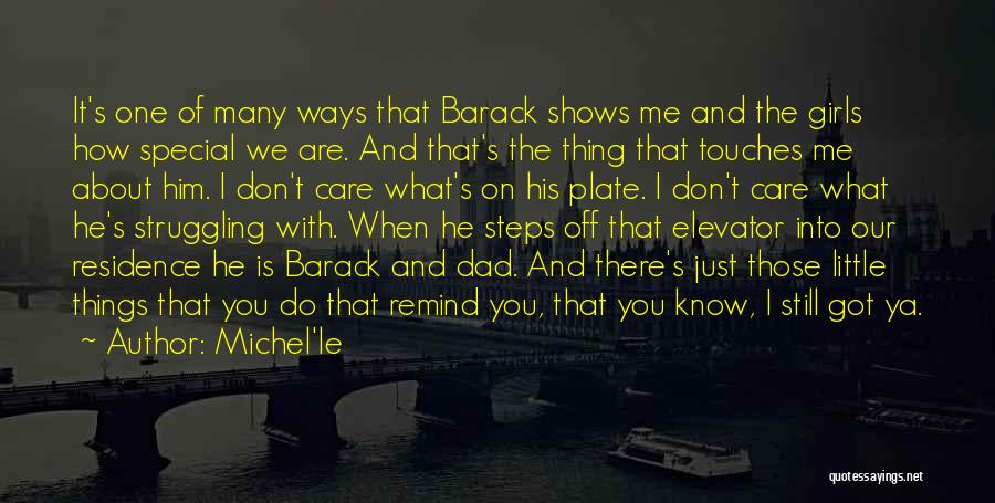 Michel'le Quotes: It's One Of Many Ways That Barack Shows Me And The Girls How Special We Are. And That's The Thing