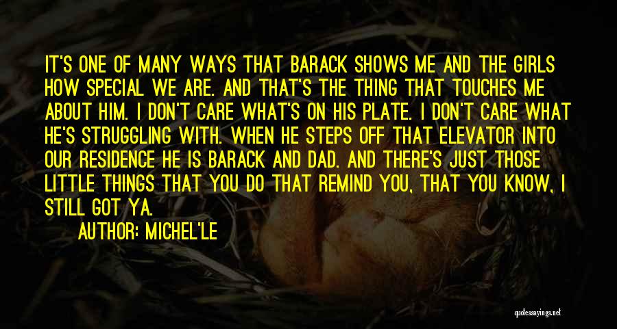 Michel'le Quotes: It's One Of Many Ways That Barack Shows Me And The Girls How Special We Are. And That's The Thing