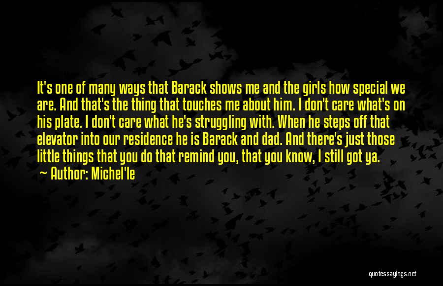 Michel'le Quotes: It's One Of Many Ways That Barack Shows Me And The Girls How Special We Are. And That's The Thing