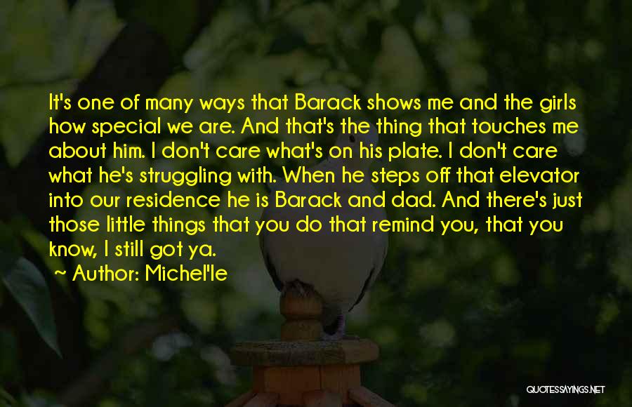 Michel'le Quotes: It's One Of Many Ways That Barack Shows Me And The Girls How Special We Are. And That's The Thing