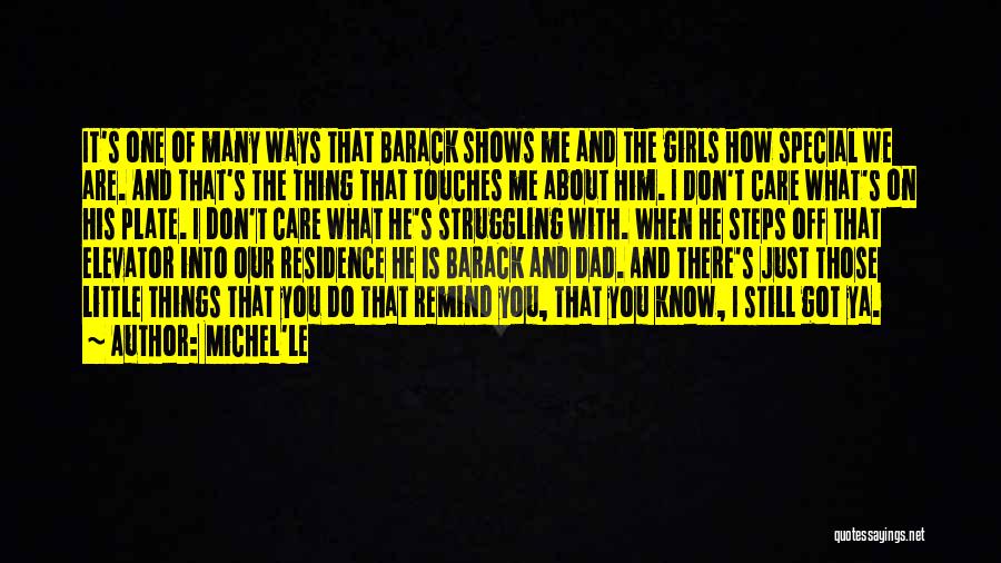 Michel'le Quotes: It's One Of Many Ways That Barack Shows Me And The Girls How Special We Are. And That's The Thing