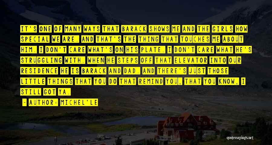 Michel'le Quotes: It's One Of Many Ways That Barack Shows Me And The Girls How Special We Are. And That's The Thing