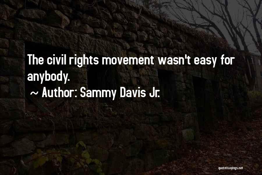Sammy Davis Jr. Quotes: The Civil Rights Movement Wasn't Easy For Anybody.