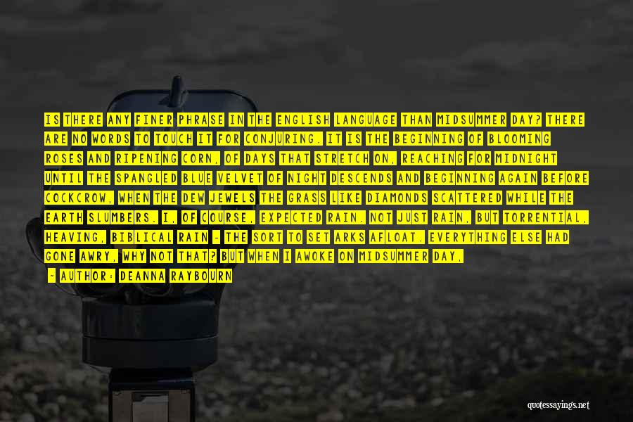 Deanna Raybourn Quotes: Is There Any Finer Phrase In The English Language Than Midsummer Day? There Are No Words To Touch It For