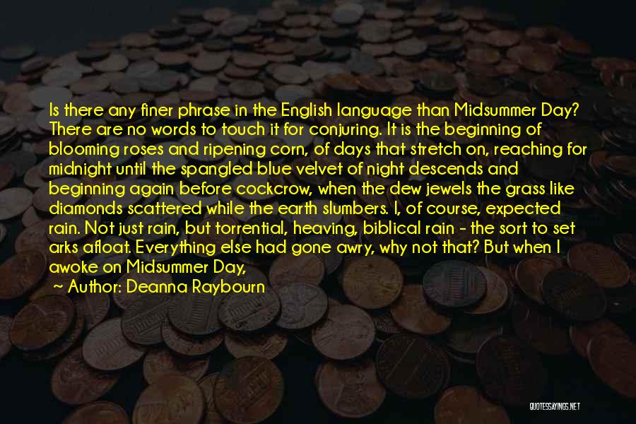 Deanna Raybourn Quotes: Is There Any Finer Phrase In The English Language Than Midsummer Day? There Are No Words To Touch It For